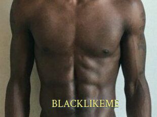 BLACKLIKEME