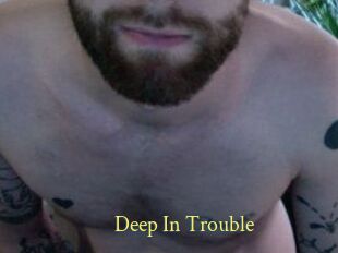 Deep_In_Trouble