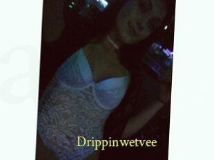 Drippinwetvee