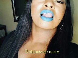 Dutchess_so_nasty_