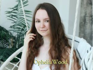 OpheliaWood