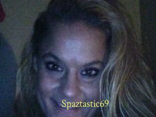 Spaztastic69