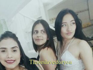 Threeslavesforyou