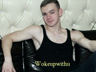 Wokeupwithu